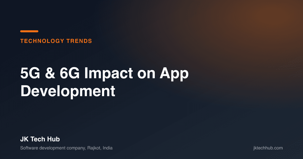 5G & 6G Impact on App Development [2026]