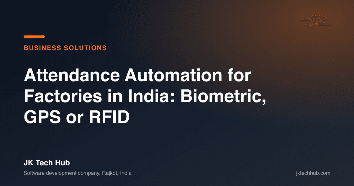 Attendance Automation for Factories in India: Biometric, GPS or RFID
