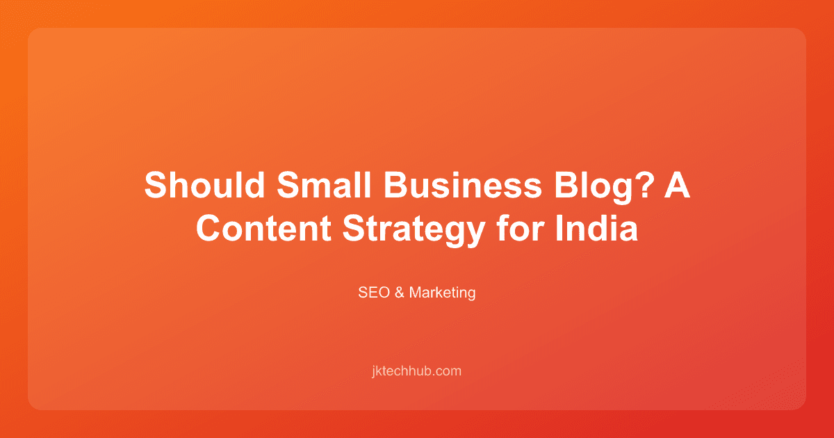 Should Small Business Blog? A Content Strategy for India