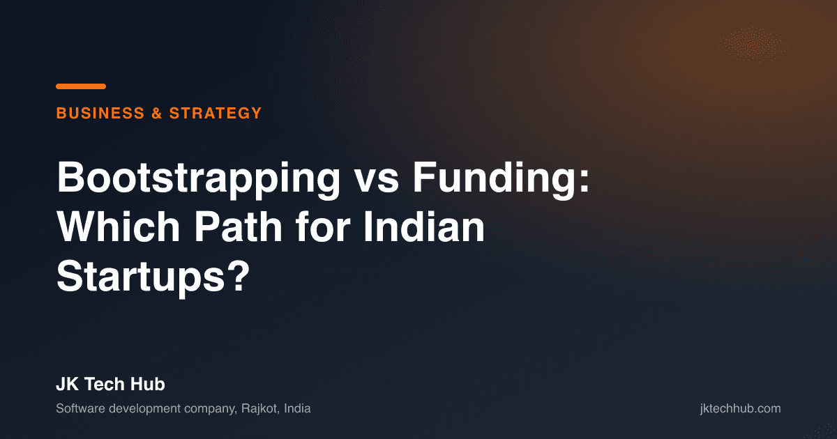 Bootstrapping vs Funding: Which Path for Indian Startups? [2026]