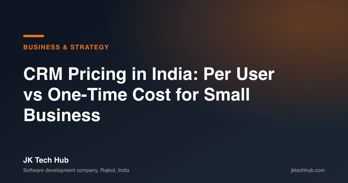 CRM Pricing in India: Per User vs One-Time Cost for Small Business