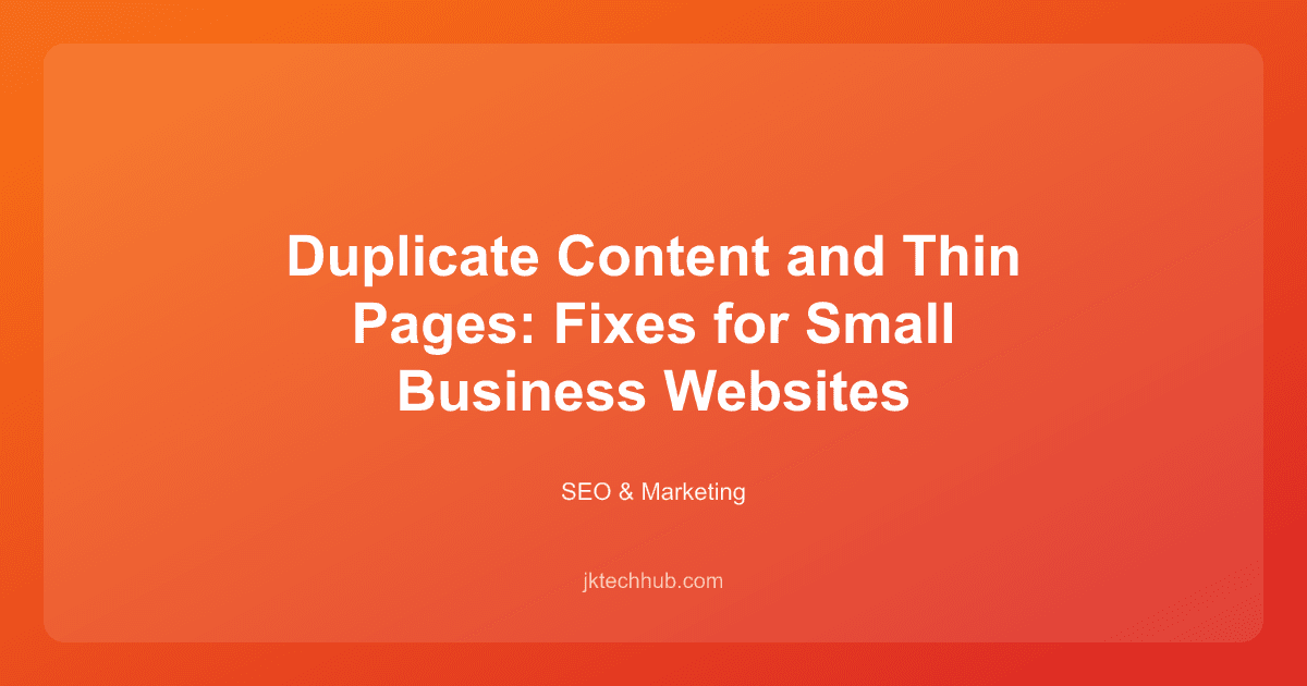 Duplicate Content and Thin Pages: Fixes for Small Business Websites