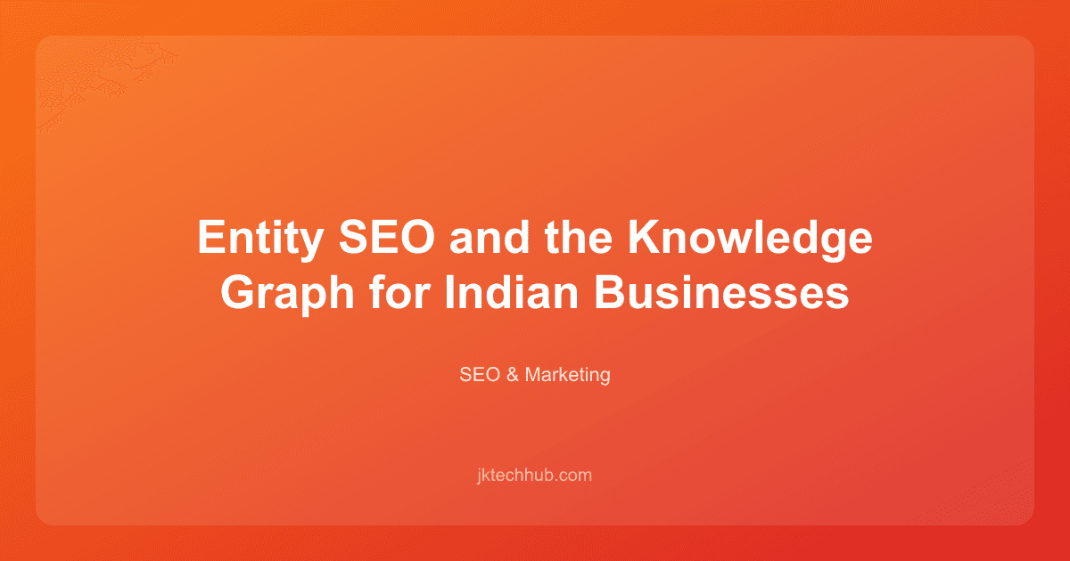 Entity SEO and the Knowledge Graph for Indian Businesses