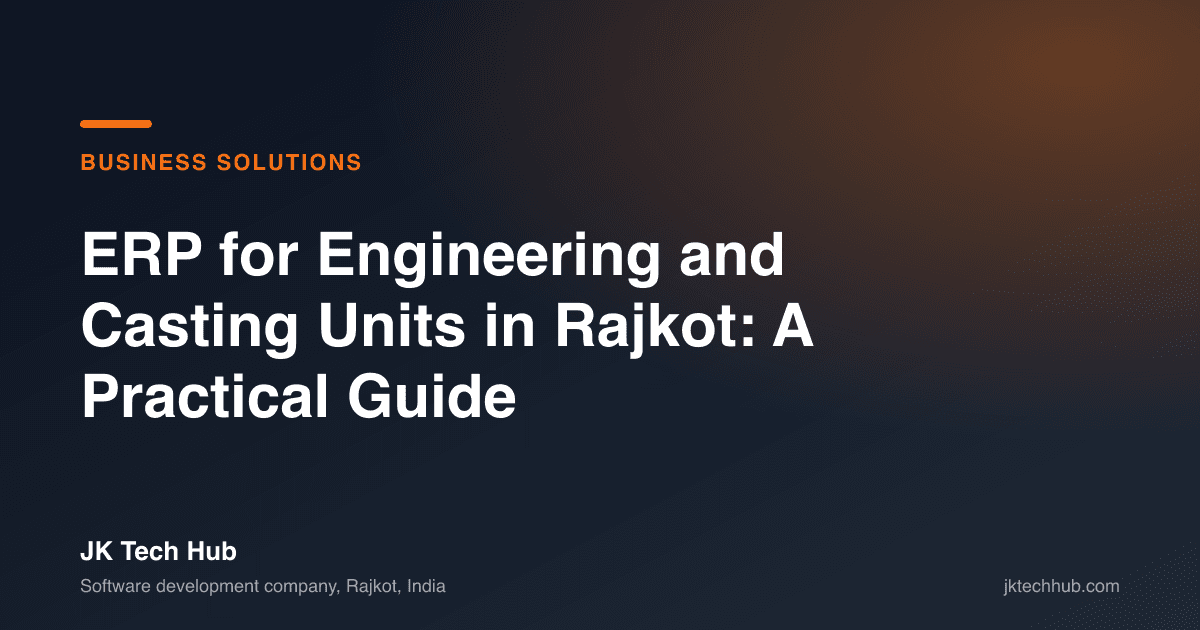 ERP for Engineering and Casting Units in Rajkot: A Practical Guide
