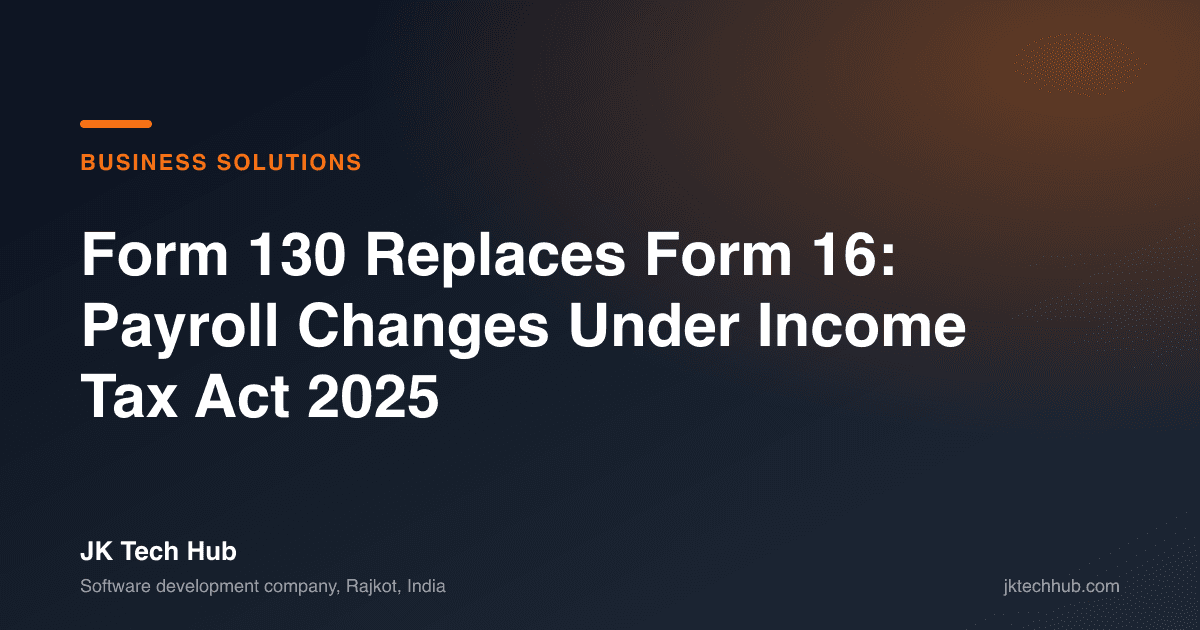 Form 130 Replaces Form 16: Payroll Changes Under Income Tax Act 2025