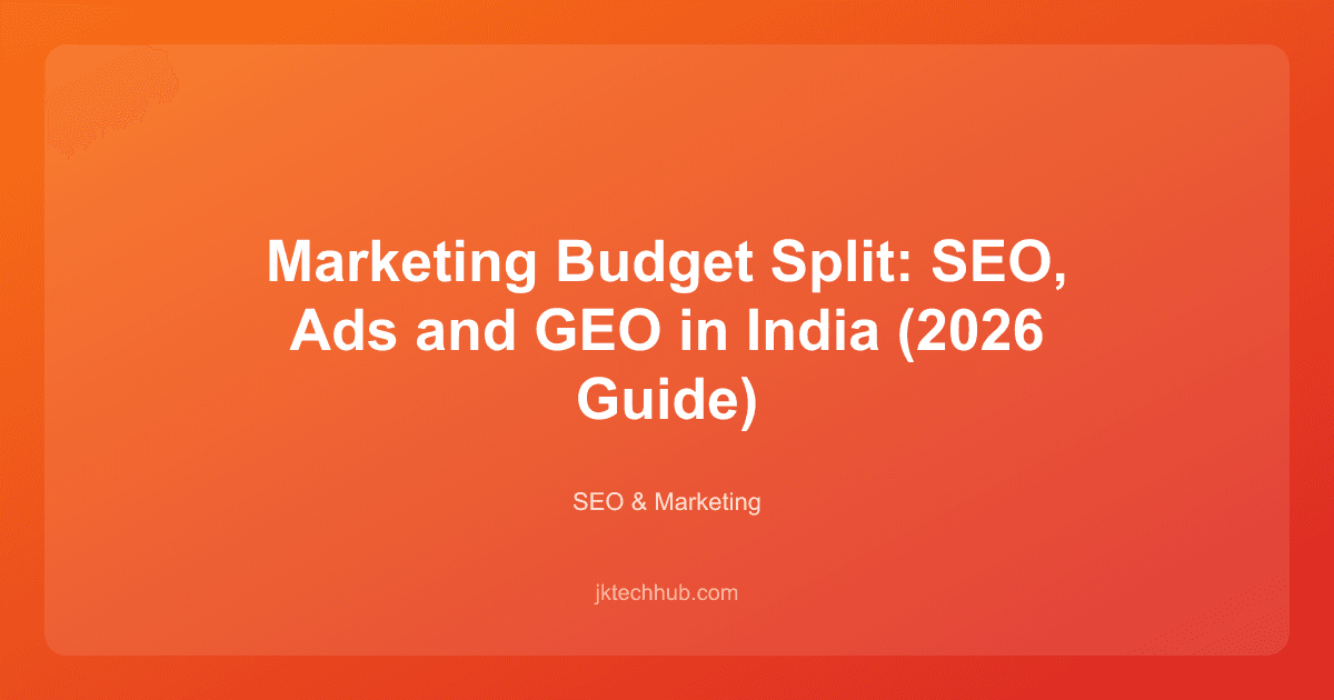 Marketing Budget Split: SEO, Ads and GEO in India (2026 Guide)
