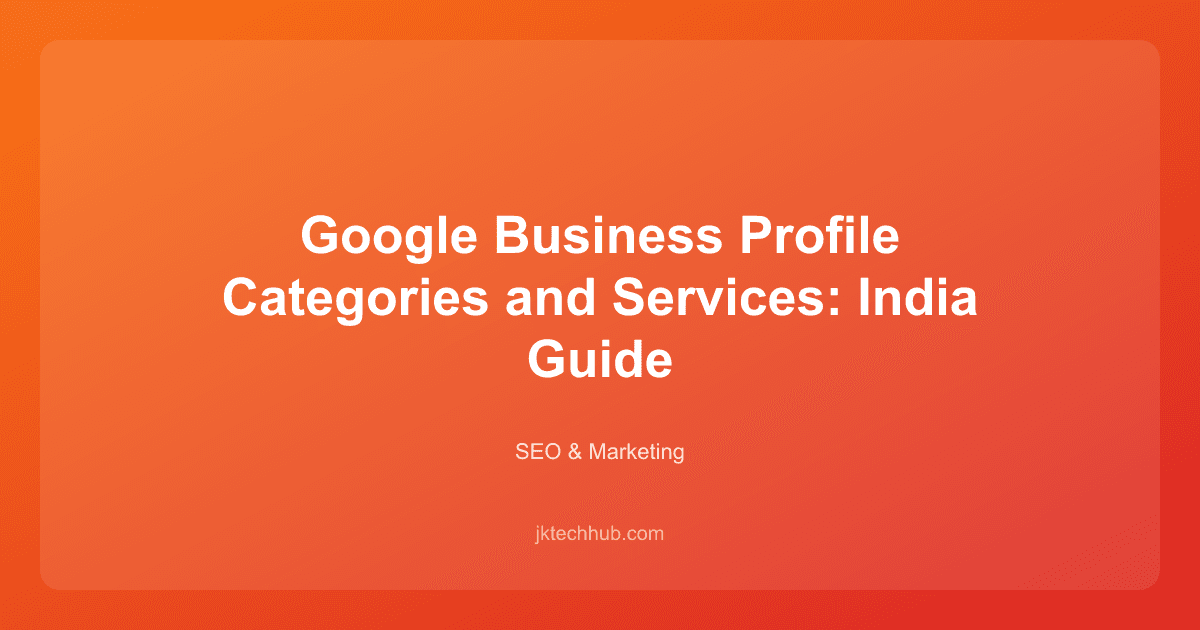 Google Business Profile Categories and Services: India Guide