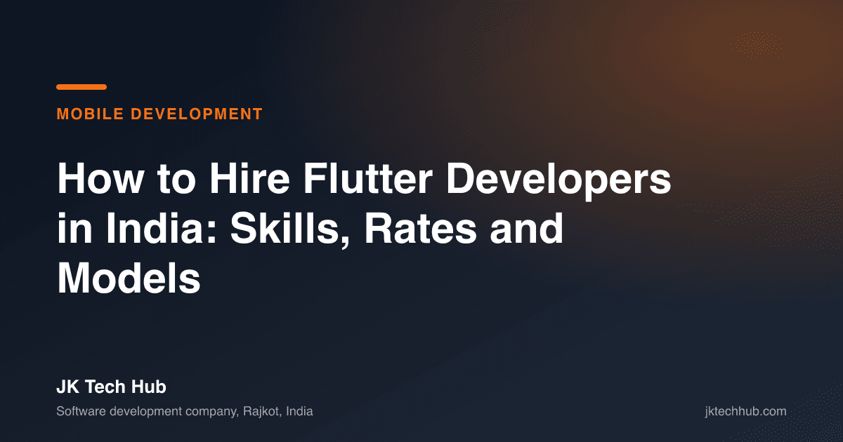 How to Hire Flutter Developers in India: Skills, Rates and Models