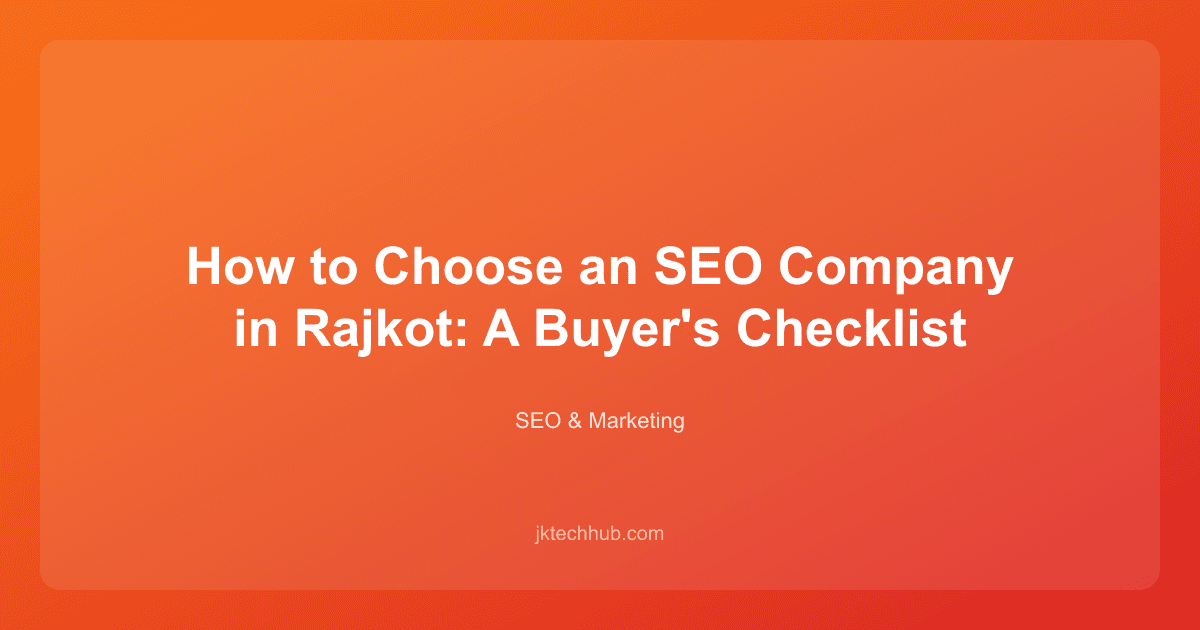 How to Choose an SEO Company in Rajkot: A Buyer's Checklist