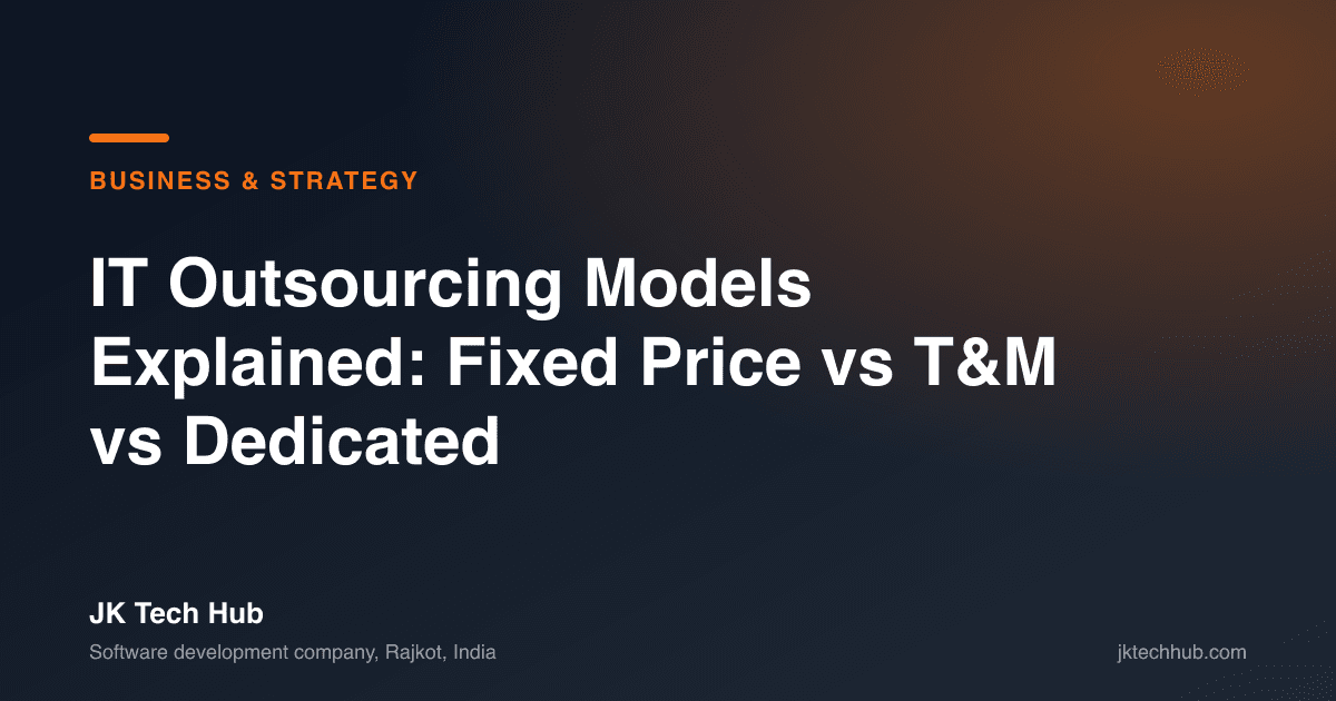 IT Outsourcing Models Explained: Fixed Price vs T&M vs Dedicated