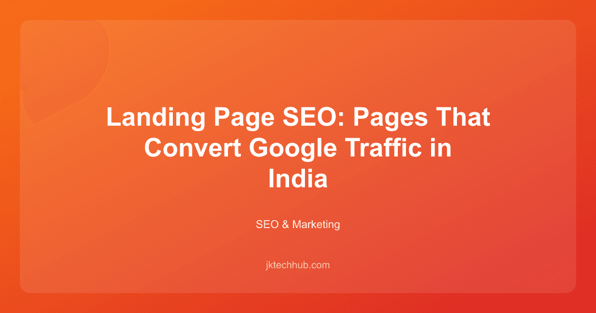 Landing Page SEO: Pages That Convert Google Traffic in India