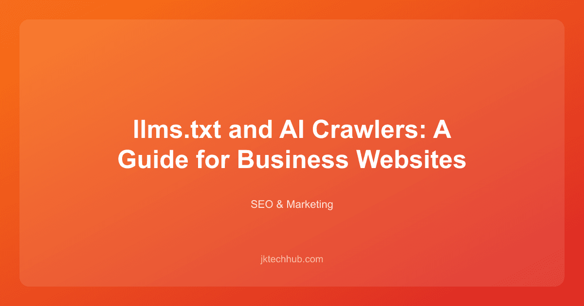 llms.txt and AI Crawlers: A Guide for Business Websites