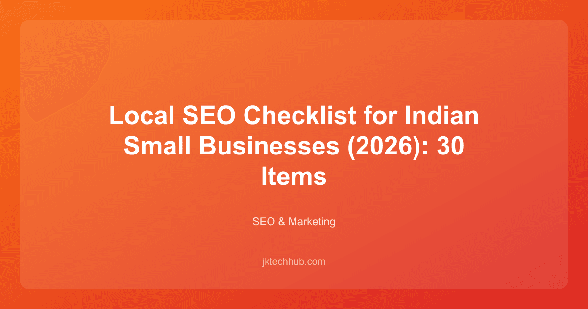 Local SEO Checklist for Indian Small Businesses (2026): 30 Items