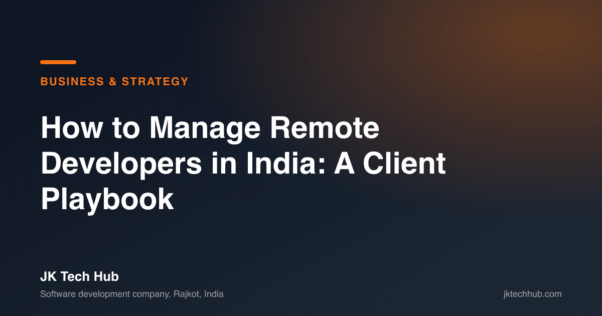 How to Manage Remote Developers in India: A Client Playbook