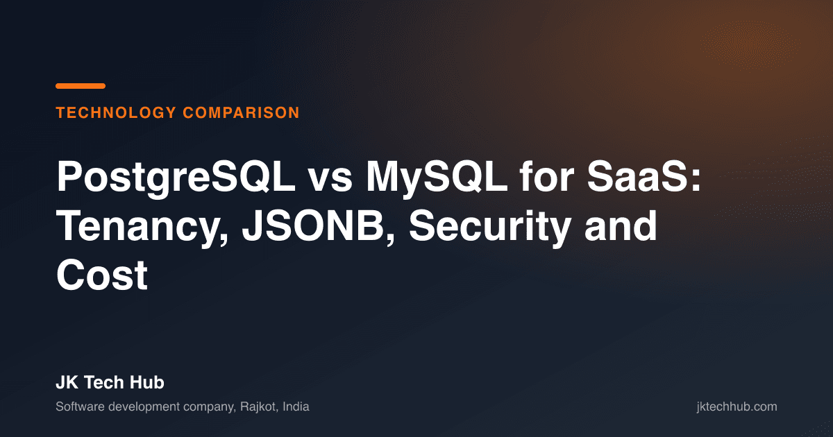 PostgreSQL vs MySQL for SaaS: Tenancy, JSONB, Security and Cost