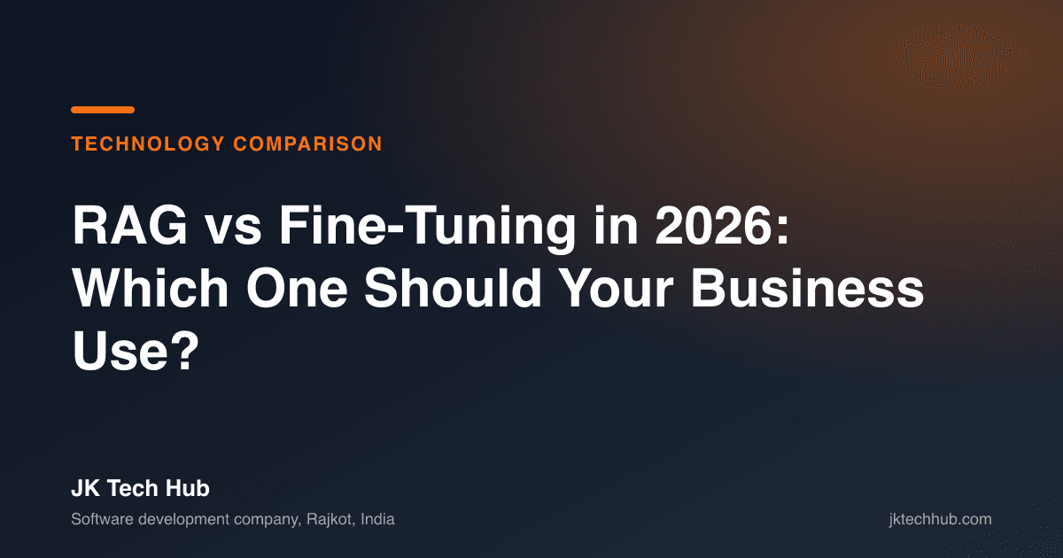 RAG vs Fine-Tuning in 2026: Which One Should Your Business Use?