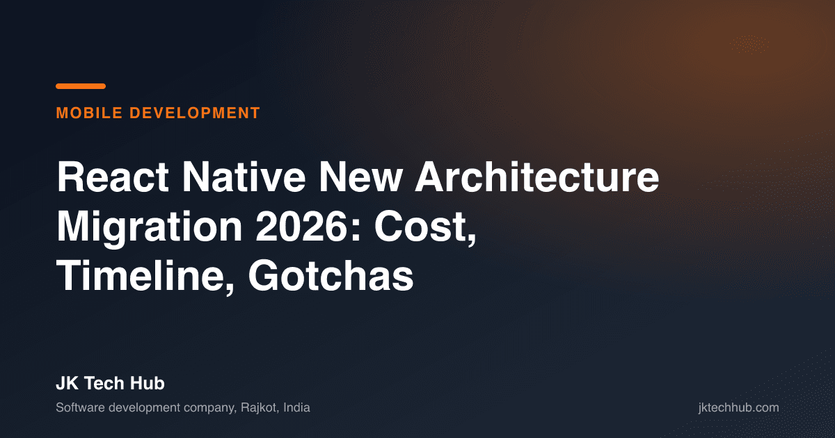 React Native New Architecture Migration 2026: Cost, Timeline, Gotchas