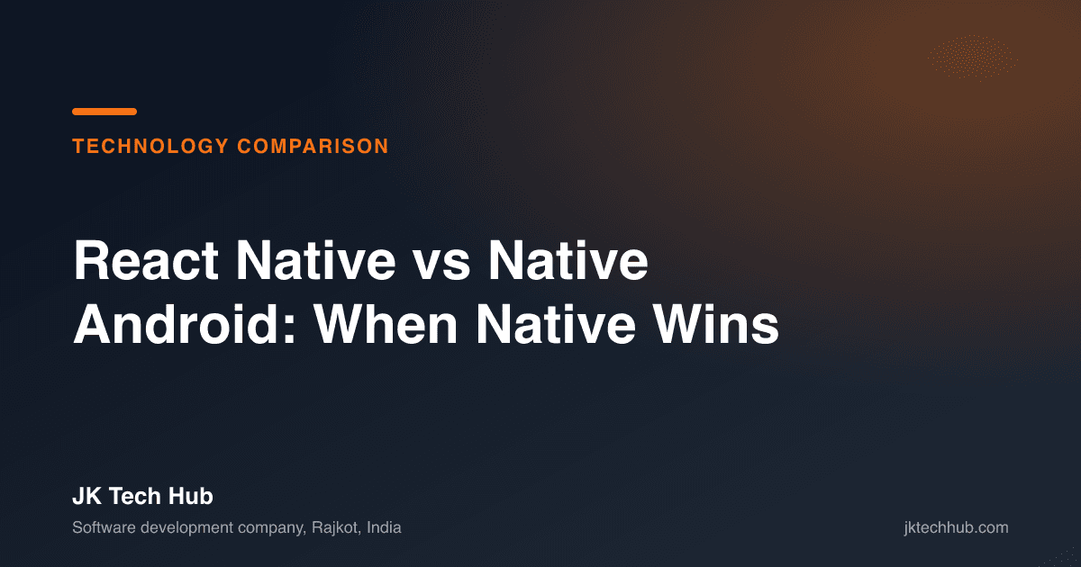 React Native vs Native Android: When Native Wins