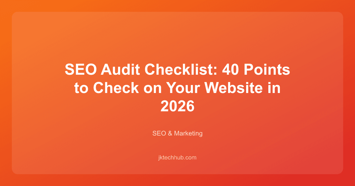 SEO Audit Checklist: 40 Points to Check on Your Website in 2026