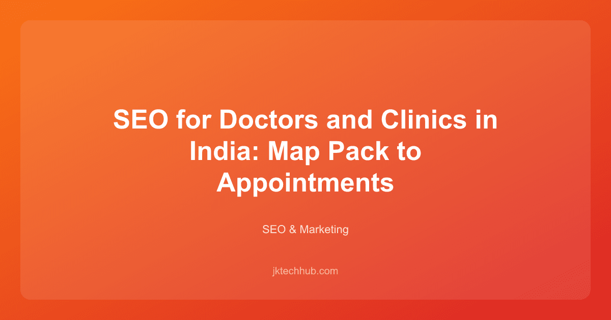 SEO for Doctors and Clinics in India: Map Pack to Appointments
