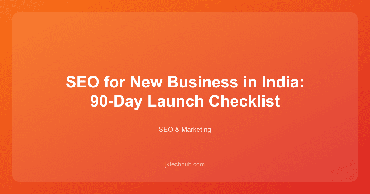 SEO for New Business in India: 90-Day Launch Checklist