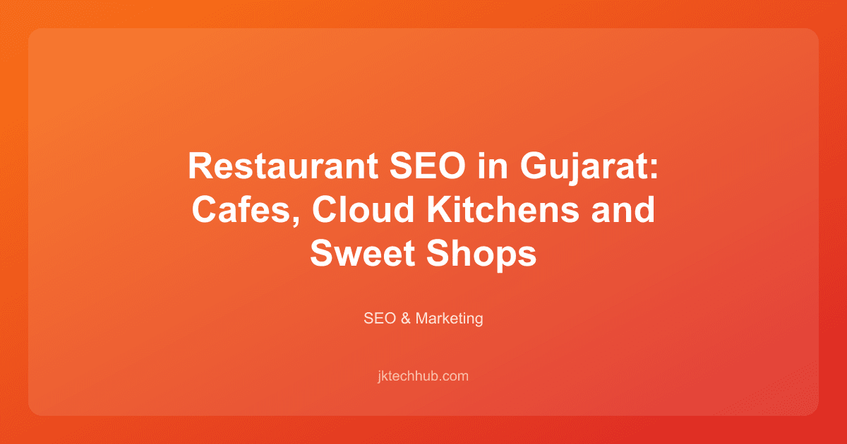 Restaurant SEO in Gujarat: Cafes, Cloud Kitchens and Sweet Shops
