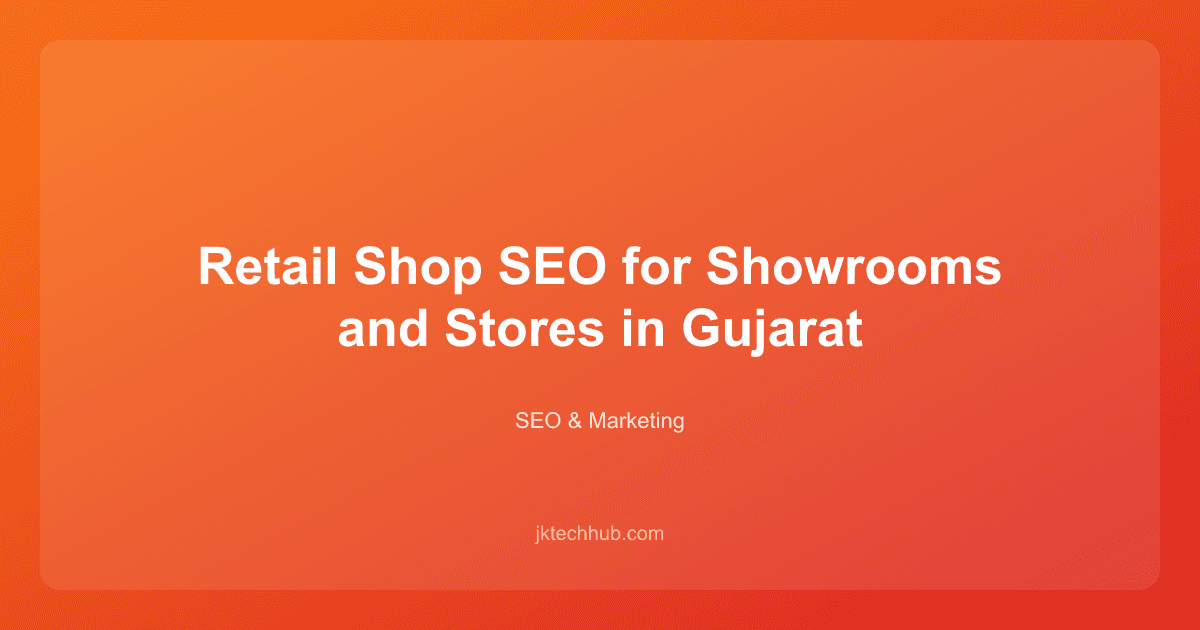Retail Shop SEO for Showrooms and Stores in Gujarat