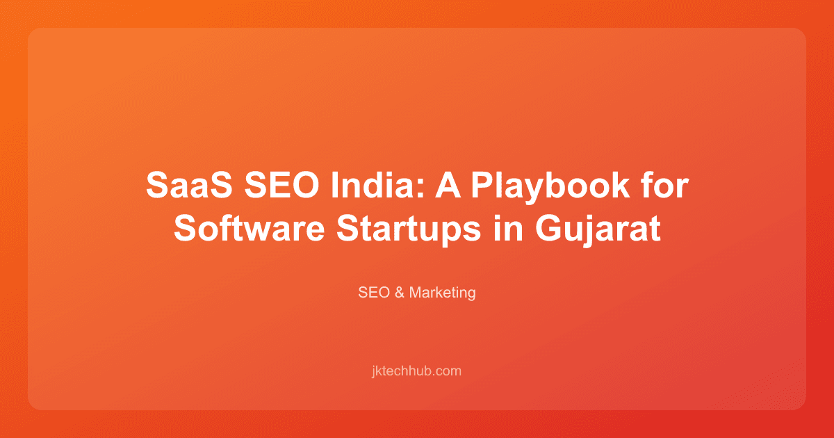 SaaS SEO India: A Playbook for Software Startups in Gujarat