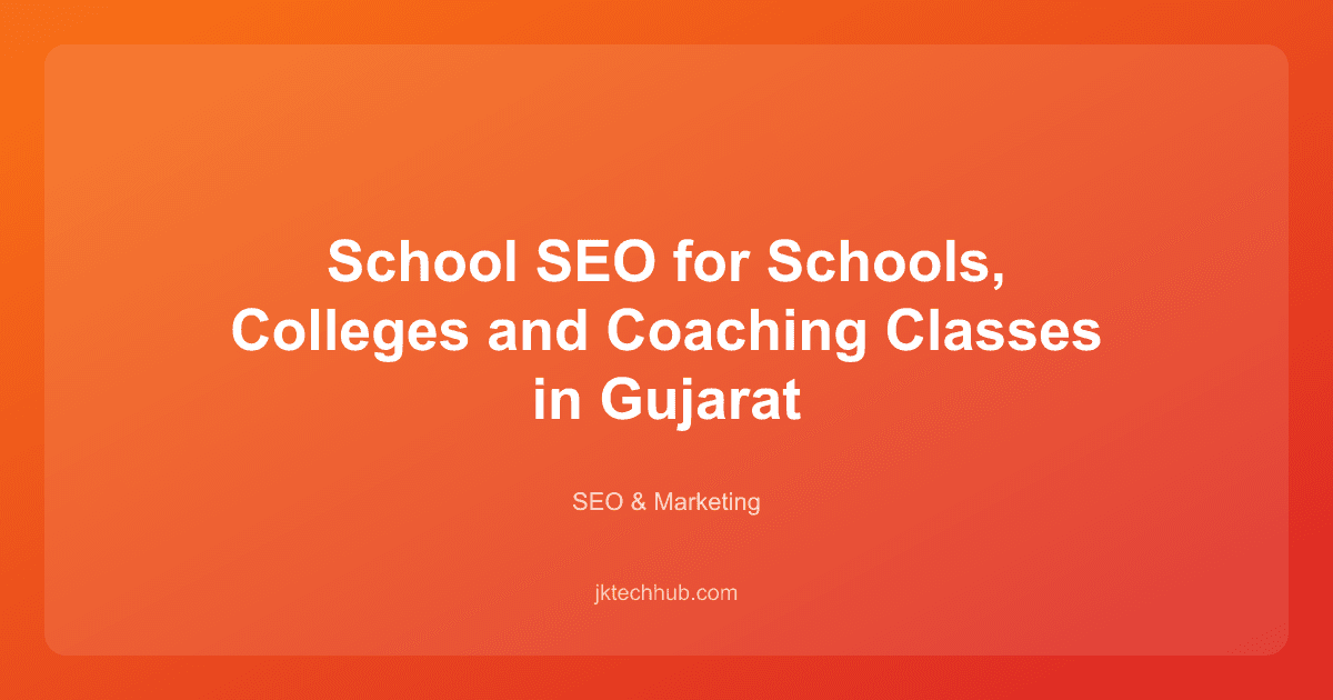 School SEO for Schools, Colleges and Coaching Classes in Gujarat