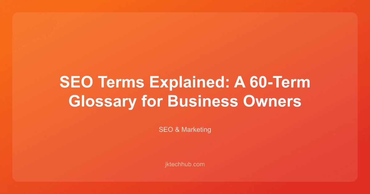 SEO Terms Explained: A 60-Term Glossary for Business Owners