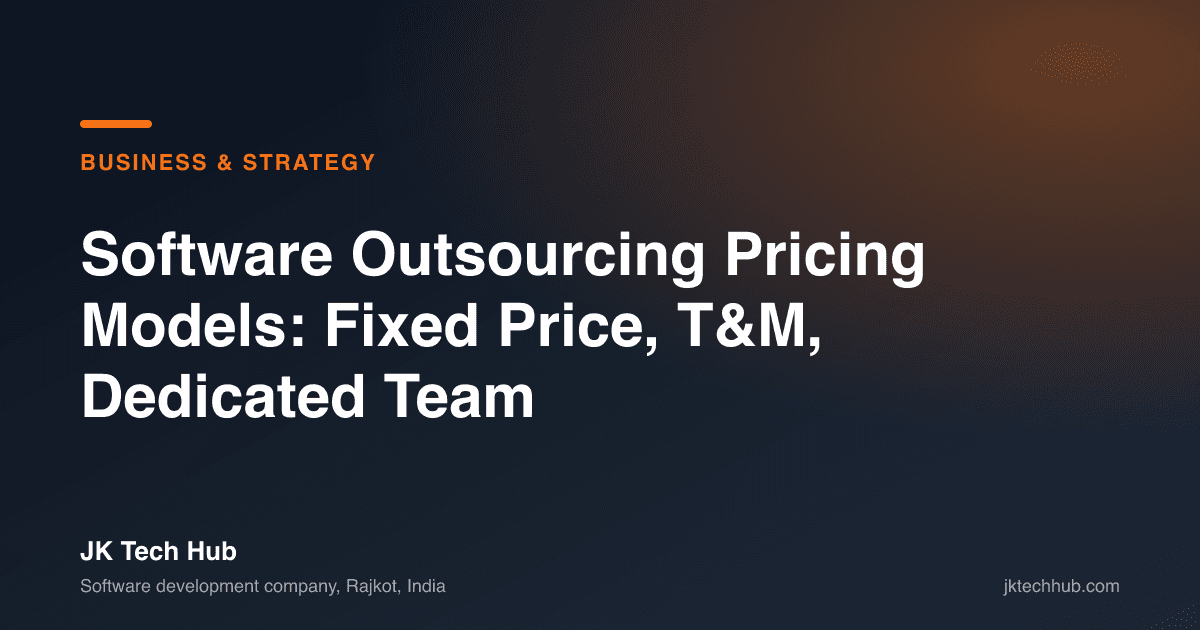 Software Outsourcing Pricing Models: Fixed Price, T&M, Dedicated Team