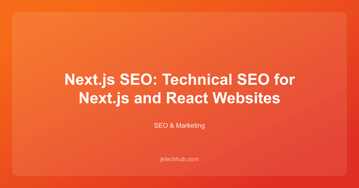 Next.js SEO: Technical SEO for Next.js and React Websites