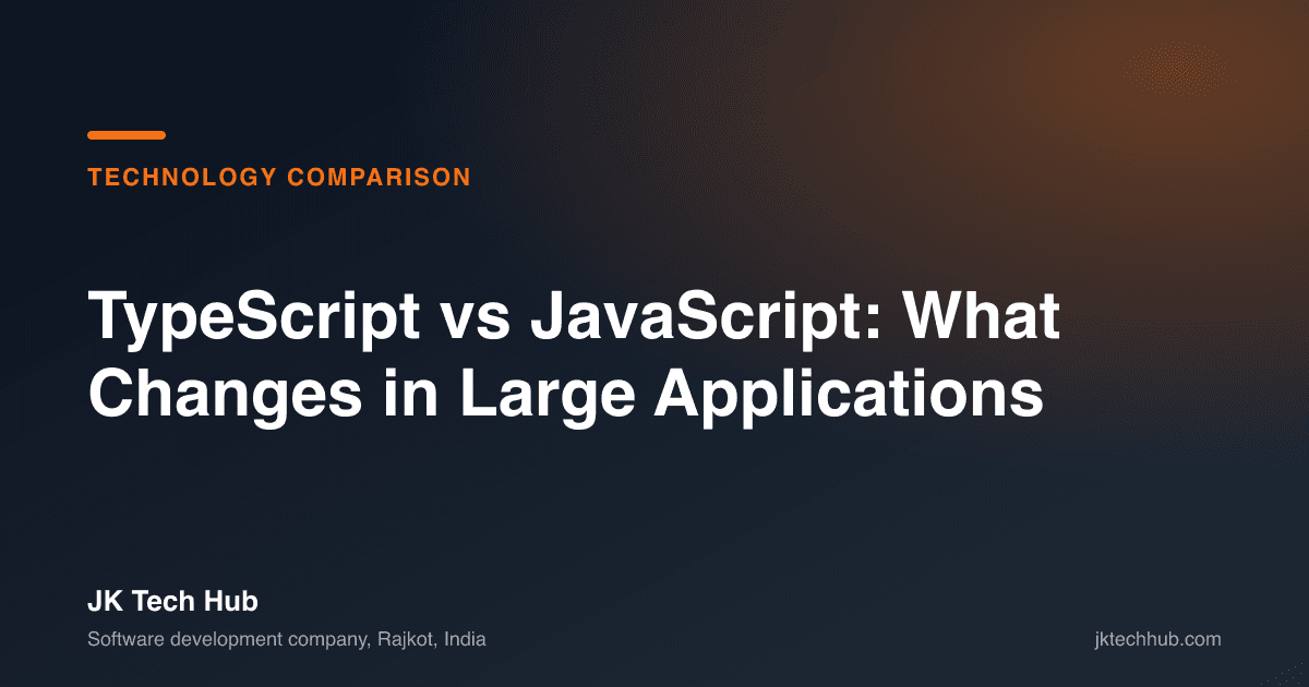 TypeScript vs JavaScript: What Changes in Large Applications
