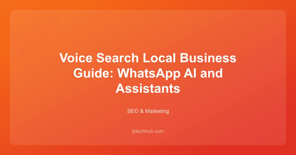 Voice Search Local Business Guide: WhatsApp AI and Assistants