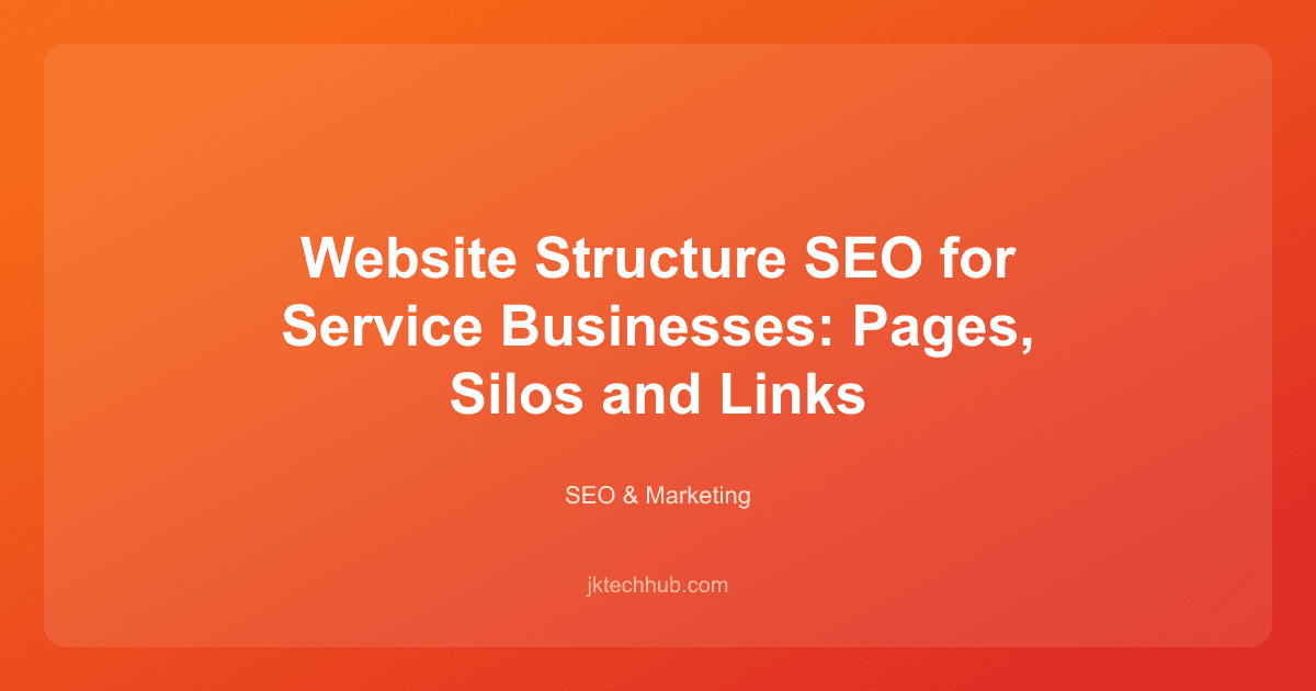 Website Structure SEO for Service Businesses: Pages, Silos and Links