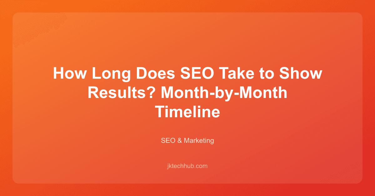 How Long Does SEO Take to Show Results? Month-by-Month Timeline