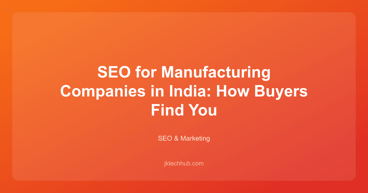 SEO for Manufacturing Companies in India: How Buyers Find You